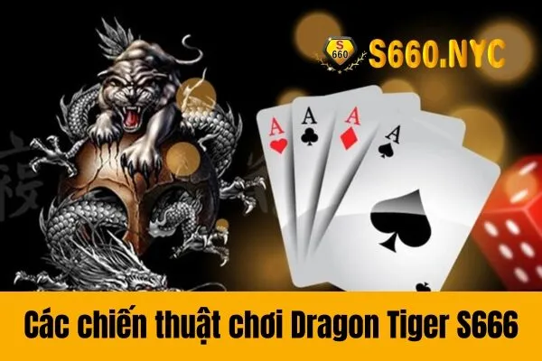 Các chiến thuật chơi Dragon Tiger S666