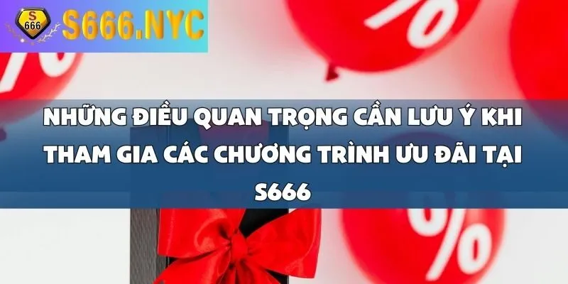 Cập Nhật Tổng Hợp Các Chương Trình Ưu Đãi Hot Nhất Tại S666